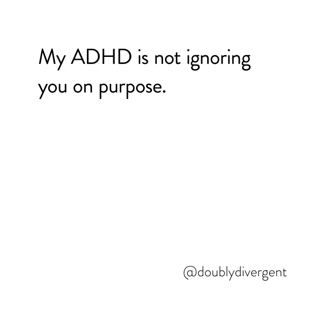 Image text reads: My ADHD is not ignoring you on purpose. Image credit: Vinnie Kinsella, @doublydivergent