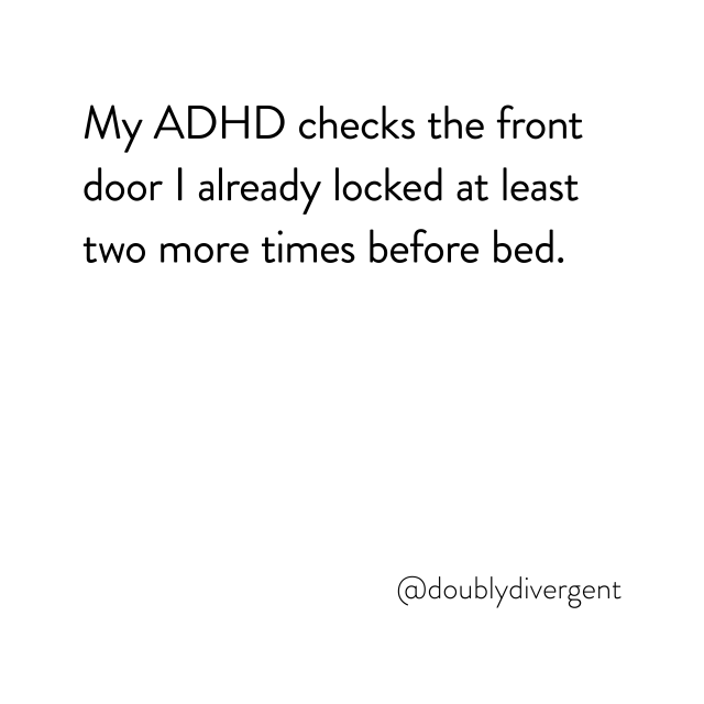 Image text reads: My ADHD checks the front door I already locked at least two more times before bed. Image credit: Vinnie Kinsella, @doublydivergent