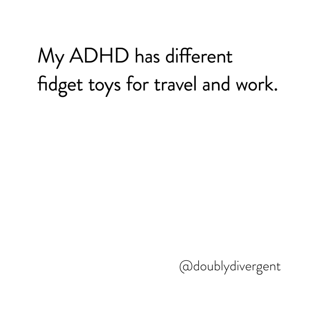 Image text reads: My ADHD has different fidget toys for travel and work. Image credit: Vinnie Kinsella, @doublydivergent