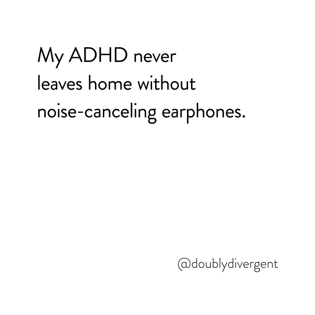 Image text reads: My ADHD never leaves home without noise-canceling earphones. Image credit: Vinnie Kinsella, @doublydivergent