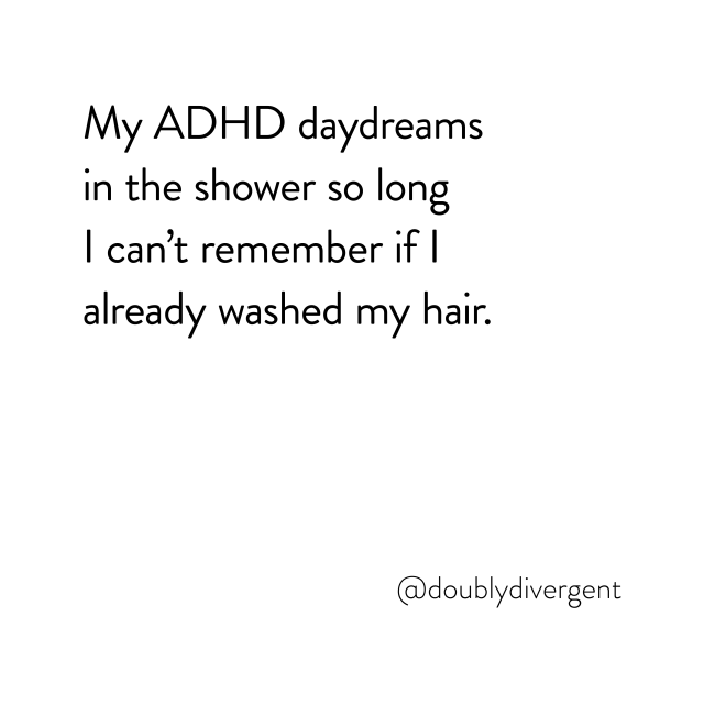 Image text reads: My ADHD daydreams in the shower so long I can’t remember if I already washed my hair. Image credit: Vinnie Kinsella, @doublydivergent